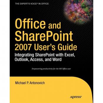 Office and SharePoint 2007 User's Guide: Integrating SharePoint with Excel, Outlook, Access and Word