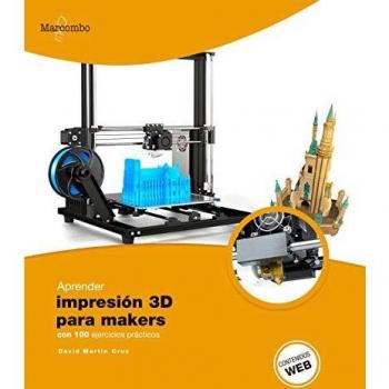APRENDER IMPRESION 3D PARA MAKERS CON 100 EJERCICIOS PRACTICOS