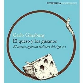 El queso y los gusanos: El cosmos según un molinero del siglo XVI