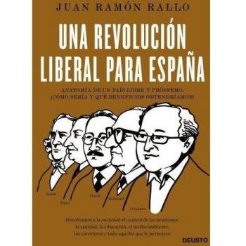 Una revolución liberal para España: Anatomía de un país libre y próspero: ¿cómo sería y qué beneficios obtendríamos? - Rallo, Juan Ramón