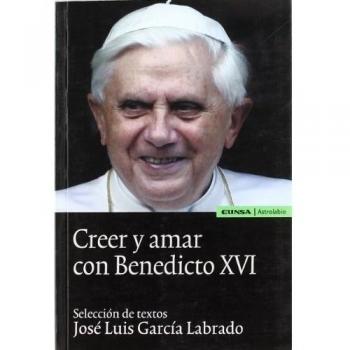Creer y amar con Benedicto XVI