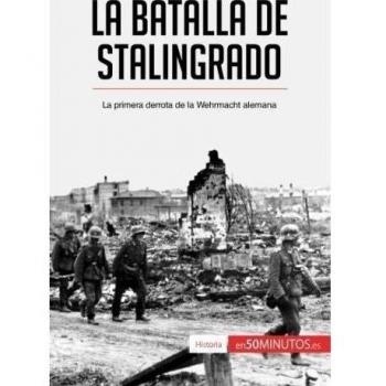 La batalla de Stalingrado: La primera derrota de la Wehrmacht alemana