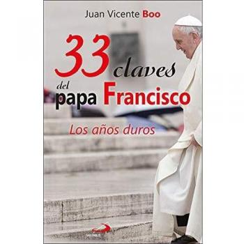 33 Claves Del Papa Francisco: Los años duros: 106