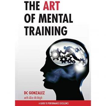 The Art of Mental Training - A Guide to Performance Excellence