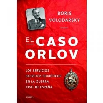 El caso Orlov: Los servicios secretos soviéticos en la guerra civil española