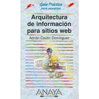 Arquitectura de informacion para sitios web. guia practica usuarios