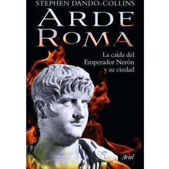 Arde Roma: La caída del emperador Nerón y su ciudad