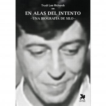 EN ALAS DEL INTENTO. UNA BIOGRAFIA DE SILO