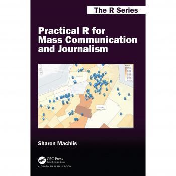 Practical R for Mass Communication and Journalism: Comprehensive Guide to Data Analysis in Media