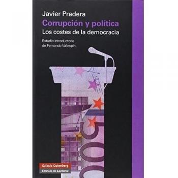 Corrupción y política: Los costes de la democracia - Javier Pradera