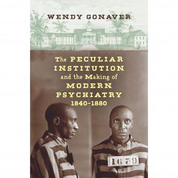 The Peculiar Institution and the Evolution of Modern Psychiatry, 1840-1880
