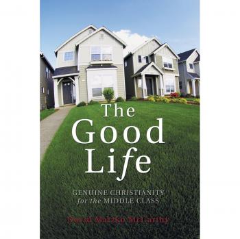 The Good Life: Authentic Middle-Class Christianity Guide