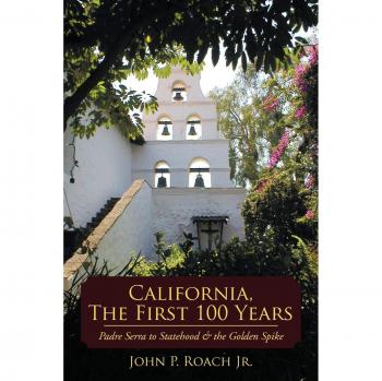 California: Los Primeros 100 Años - Desde el Padre Serra hasta la Condición de Estado y el Clavo Dorado (Edición en Rústica)