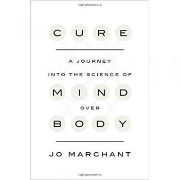 Cure: A Journey Into the Science of Mind Over Body