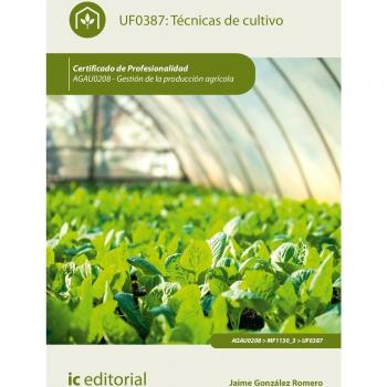 Técnicas de cultivo. AGAU0208 - Gestión de la producción agrícola
