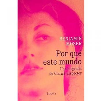 Por qué este mundo. Una biografía de Clarice Lispector: 12 - Benjamin Moser