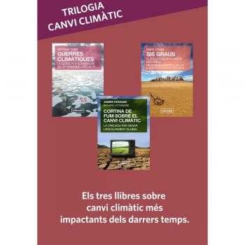 Trilogia Canvi Climatic: SIS GRAUS + GUERRES CLIMÀTIQUES + CORTINA DE FUM