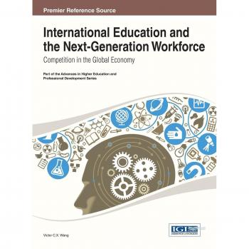 Educación Internacional y la Fuerza Laboral de Nueva Generación: Competencia en la Economía Global (Avances en Educación Superior y Desarrollo Profesional) - Tapa Dura