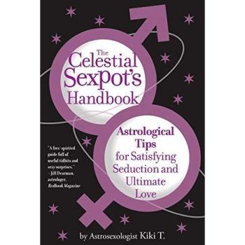 The Celestial's Sexpot Handbook: Astrological Tips for Satisfying Seduction and Ultimate Love