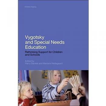 Vygotsky and Special Needs Education: Rethinking Support for Children and Schools