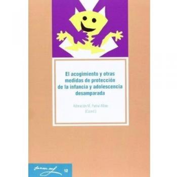 El acogimiento y otras medidas de protección de la infancia y adolescencia desamparada.: 12