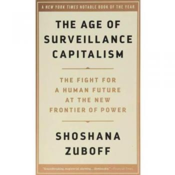 The Age of Surveillance Capitalism: The Fight for a Human Future at the New Frontier of Power