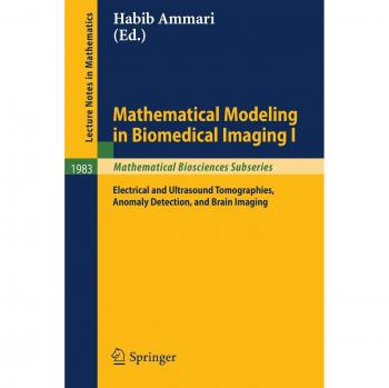 Mathematical Modeling in Biomedical Imaging I: Electrical and Ultrasound Tomographies, Anomaly Detection, and Brain Imaging