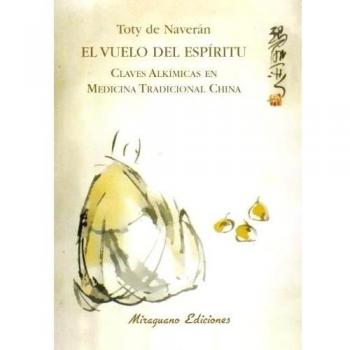 El Vuelo del Espíritu: Claves alkímicas en Medicina Tradicional China - De Naveran Arriero Encarnacion