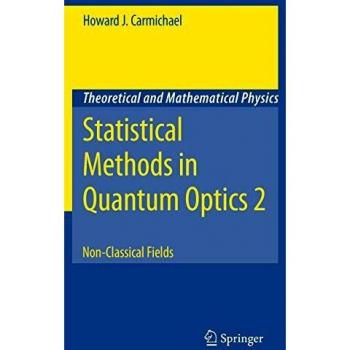 Statistical Methods in Quantum Optics 2: Non-Classical Fields - Theoretical and Mathematical Physics by Howard J. Carmichael
