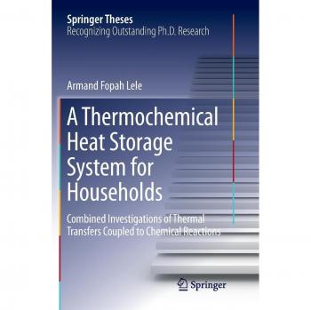 A Thermochemical Heat Storage System for Households: Combined Investigations of Thermal Transfers Coupled to Chemical Reactions