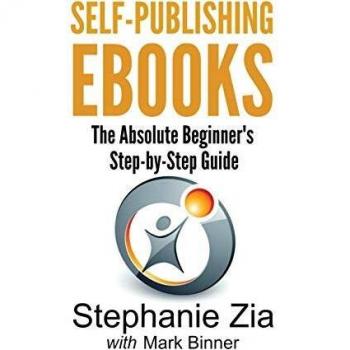 Guía Paso a Paso para Autopublicar Ebooks: El Manual Absoluto para Principiantes