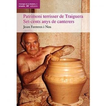 Patrimoni terrisser de Traiguera. Set-cents anys de canterers