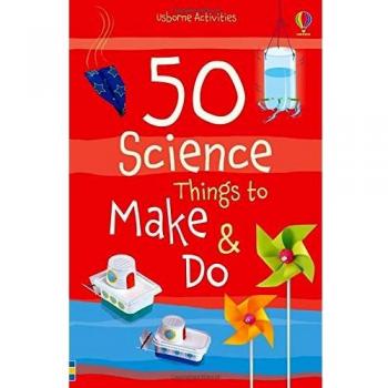 50 SCIENCE THINGS TO MAKE AND DO NE