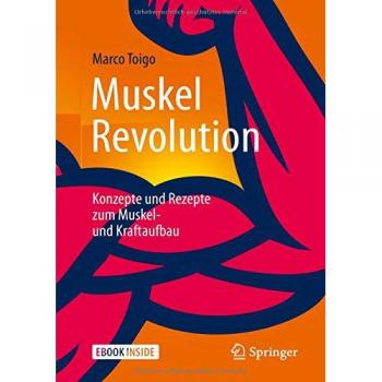 MuskelRevolution: Konzepte und Rezepte zum Muskel- und Kraftaufbau