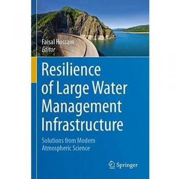 Resilience of Large Water Management Infrastructure: Solutions from Modern Atmospheric Science