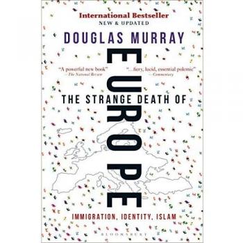 The Strange Death of Europe: Immigration, Identity, Islam