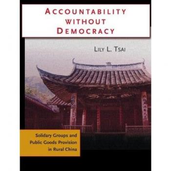 Accountability Without Democracy: Solidary Groups and Public Goods Provision in Rural China