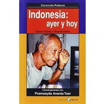Indonesia: ayer y hoy: Conversaciones con Pramoeyda Ananta Toer