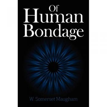 Of Human Bondage: A Classic Novel by W. Somerset Maugham