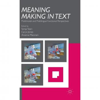 Meaning Making in Text: Multimodal and Multilingual Functional Perspectives
