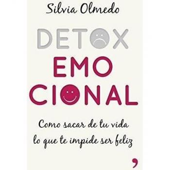 Detox emocional: Cómo sacar de tu vida lo que te impide ser feliz