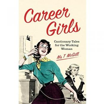 Chicas de Carrera: Cuentos de Advertencia para la Mujer Trabajadora (T. McGill) - Tapa Dura