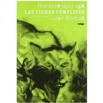 Las fieras cómplices - Horacio Quiroga