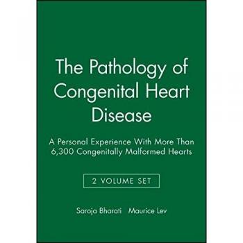 The Pathology of Congenital Heart Disease: A Personal Experience With More Than 6,300 Congenitally Malformed Hearts