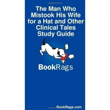 The Man Who Mistook His Wife for a Hat and Other Clinical Tales Comprehensive Study Guide