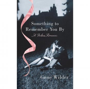 Something to Remember You By: A Perilous Romance Novel by Gene Wilder