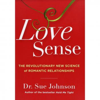 Love Sense: The Revolutionary New Science of Romantic Relationships