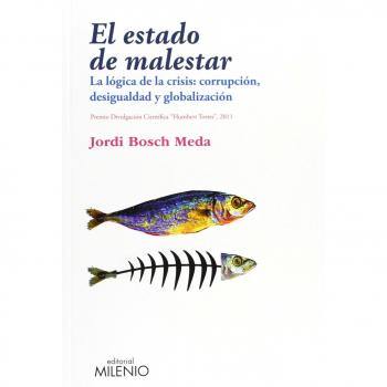 El Estado De Malestar - La Lógica De La Crisis: Corrupción, Desigualdad Y Globalización