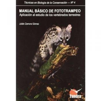 Manual Básico De Fototrampeo: Aplicación Al Estudio De Los Vertebrados Terrestres