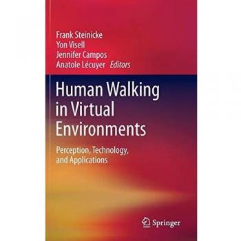 Human Walking in Virtual Environments: Perception, Technology, and Applications